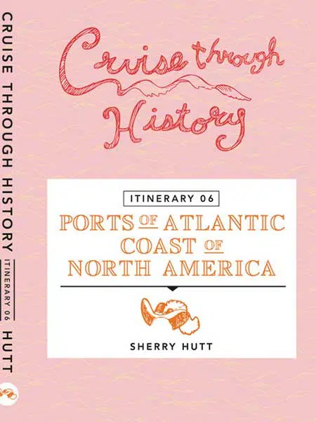 Cruise Through History Atlantic Ports of North America with Cuba and Bermuda Itinerary 6 Cover